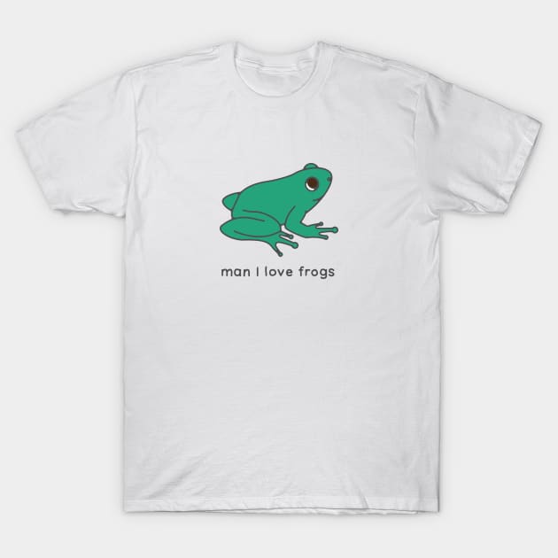 Man I love Frogs MILF - Green T-Shirt by maura41